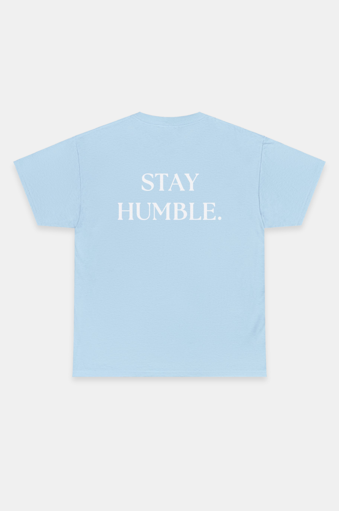 Stay Humble T-Shirt, Comfortable Cotton Tee, Meaningful Message Shirt, Soft Fabric, Durable Blend, Rib-Knit Collar, Elegant Design, Casual Wear, Stylish Fit, Quality Material, Understated Message, Timeless Appeal, Wardrobe Essential, Sophisticated Simplicity, Unknown To Fear